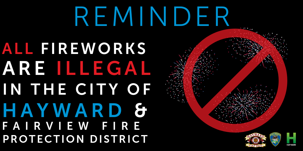 Black infographic with red, white and blue writing stating that all fireworks are illegal in the City of Hayward and the Fairview Fire Protection District