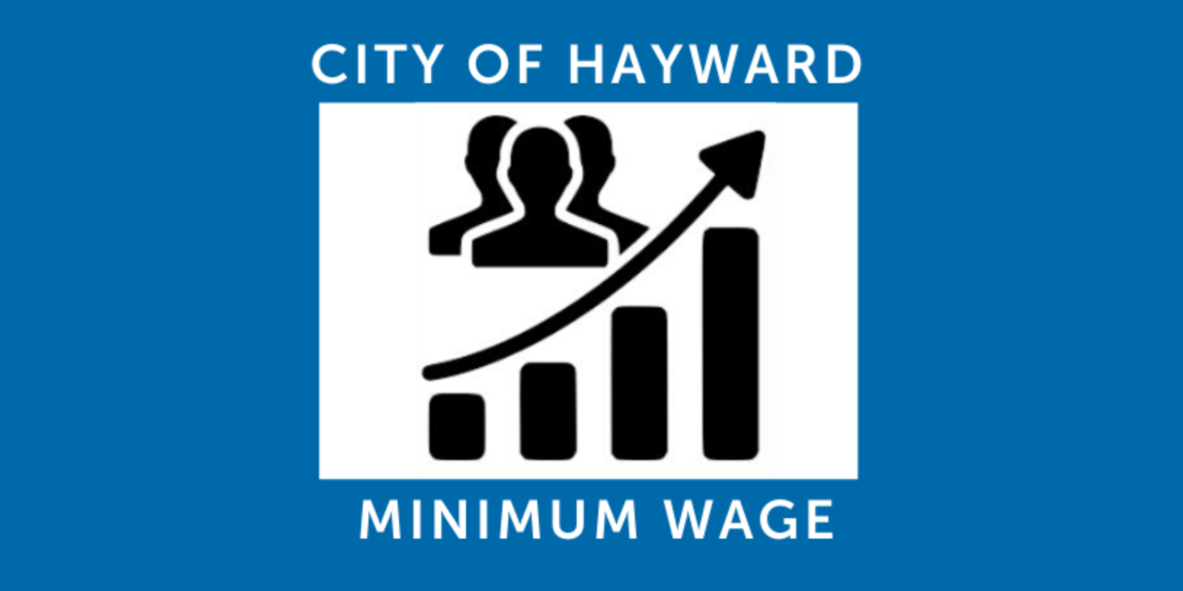 Local Minimum Wage Frequently Asked Questions Hayward Minimum Wage logo on a blue background