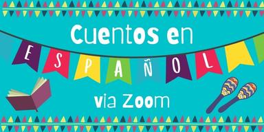 The words "Cuentos en Español via Zoom" with images of tissue paper flags, an open book, and maracas