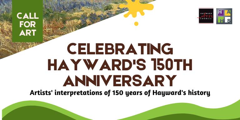 Call for art flyer with the Text: Celebrating Hayward's 150th Anniversary